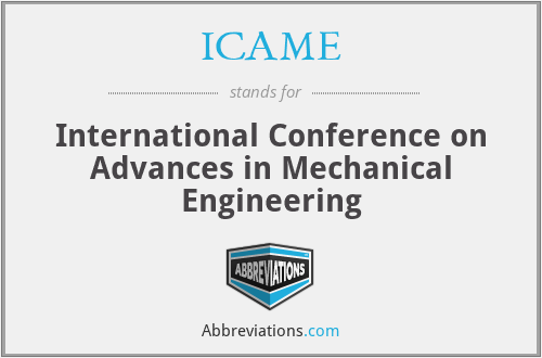 ICAME - International Conference on Advances in Mechanical Engineering