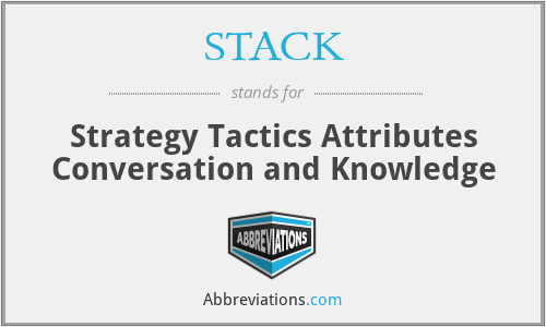 STACK - Strategy Tactics Attributes Conversation and Knowledge