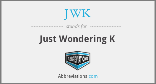 JWK - Just Wondering K