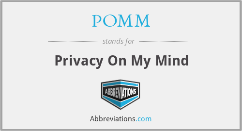 POMM - Privacy On My Mind