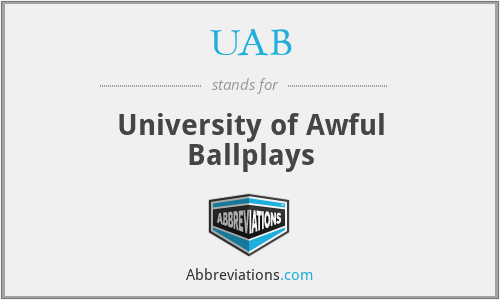 UAB - University of Awful Ballplays