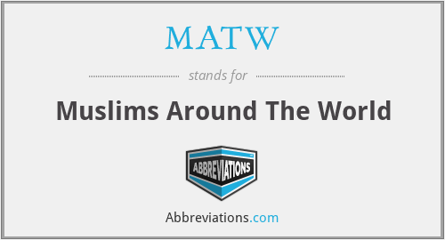 MATW - Muslims Around The World