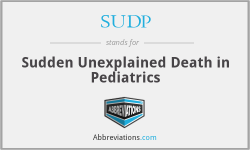 SUDP - Sudden Unexplained Death in Pediatrics