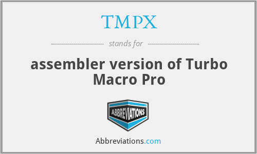 TMPX - assembler version of Turbo Macro Pro