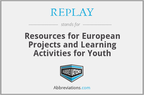 REPLAY - Resources for European Projects and Learning Activities for Youth