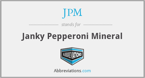 JPM - Janky Pepperoni Mineral