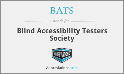 BATS - Blind Accessibility Testers Society