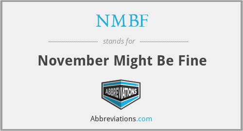 NMBF - November Might Be Fine