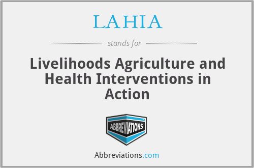 LAHIA - Livelihoods Agriculture and Health Interventions in Action