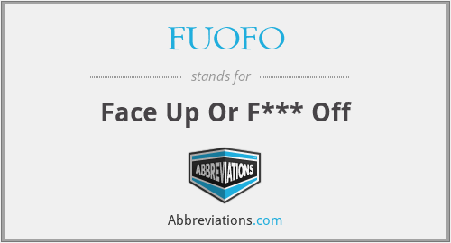 FUOFO - Face Up Or F*** Off