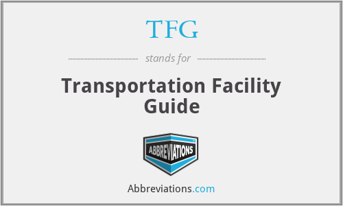 TFG - Transportation Facility Guide