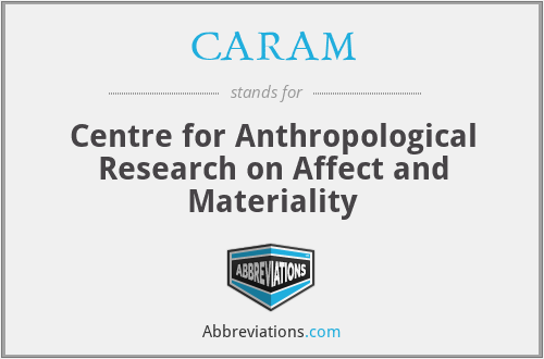 CARAM - Centre for Anthropological Research on Affect and Materiality