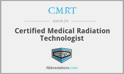 CMRT - Certified Medical Radiation Technologist