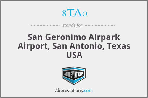 8TA0 - San Geronimo Airpark Airport, San Antonio, Texas USA