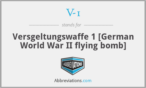 V-1 - Versgeltungswaffe 1 [German World War II flying bomb]