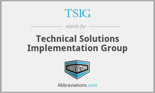 TSIG - Technical Solutions Implementation Group