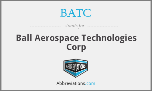BATC - Ball Aerospace Technologies Corp