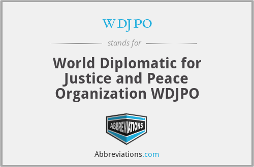 wdjpo - World Diplomatic for Justice and Peace Organization WDJPO