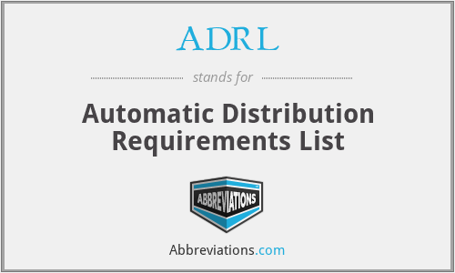 ADRL - Automatic Distribution Requirements List
