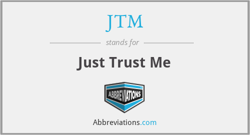 JTM - Just Trust Me