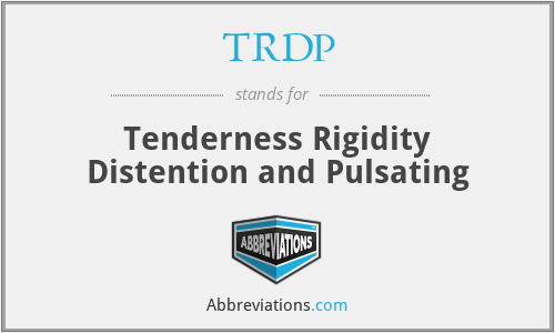 TRDP - Tenderness Rigidity Distention and Pulsating
