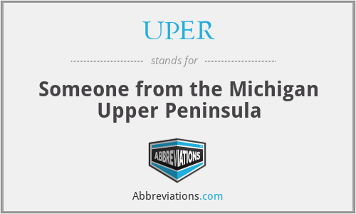 UPER - Someone from the Michigan Upper Peninsula