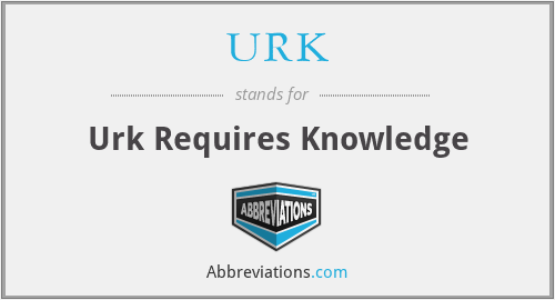 URK - Urk Requires Knowledge