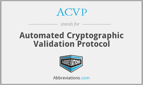 ACVP - Automated Cryptographic Validation Protocol