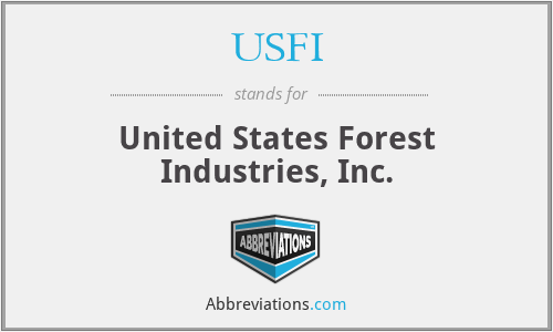 USFI - United States Forest Industries, Inc.