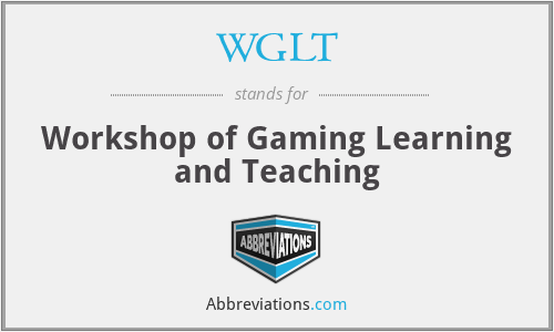 WGLT - Workshop of Gaming Learning and Teaching