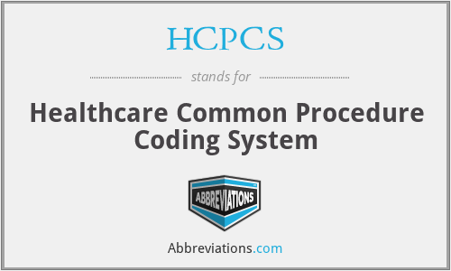 HCPCS - Healthcare Common Procedure Coding System