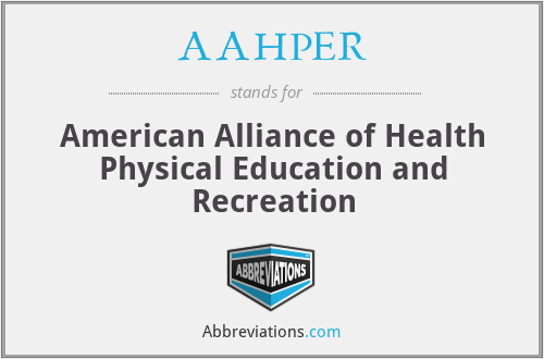 AAHPER - American Alliance of Health Physical Education and Recreation