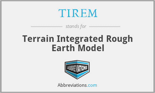 TIREM - Terrain Integrated Rough Earth Model