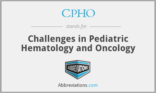 CPHO - Challenges in Pediatric Hematology and Oncology