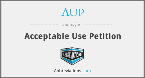 AUP - Acceptable Use Petition