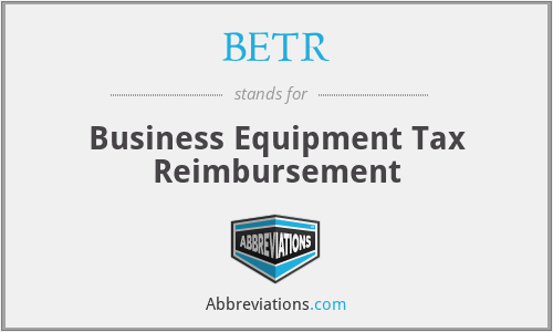 BETR - Business Equipment Tax Reimbursement