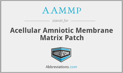 AAMMP - Acellular Amniotic Membrane Matrix Patch