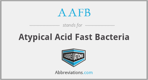 AAFB - Atypical Acid Fast Bacteria