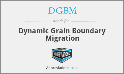 DGBM - Dynamic Grain Boundary Migration