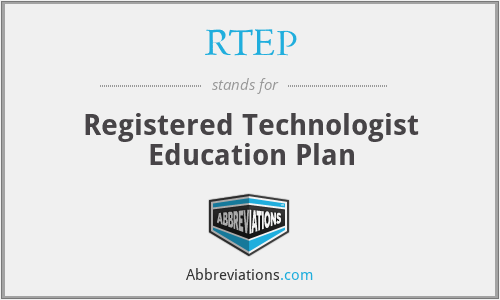 RTEP - Registered Technologist Education Plan