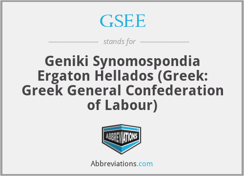 GSEE - Geniki Synomospondia Ergaton Hellados (Greek: Greek General Confederation of Labour)