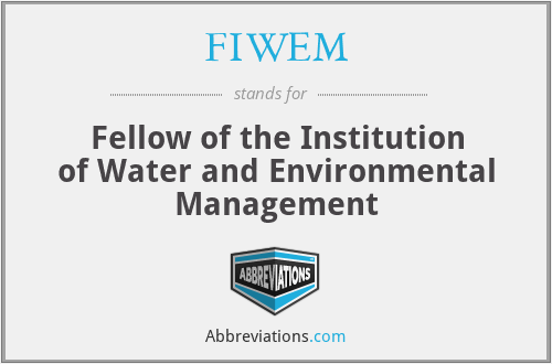 FIWEM - Fellow of the Institution of Water and Environmental Management