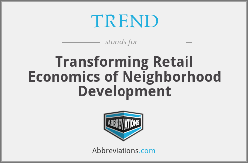 TREND - Transforming Retail Economics of Neighborhood Development