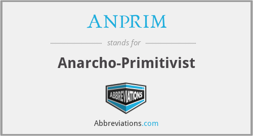 ANPRIM - Anarcho-Primitivist