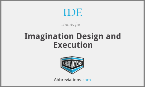 IDE - Imagination Design and Execution