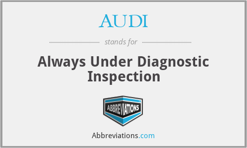 AUDI - Always Under Diagnostic Inspection