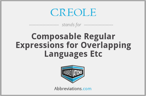 CREOLE - Composable Regular Expressions for Overlapping Languages Etc