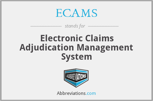 ECAMS - Electronic Claims Adjudication Management System