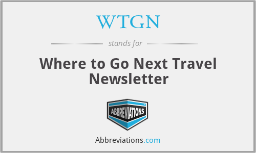 WTGN - Where to Go Next Travel Newsletter