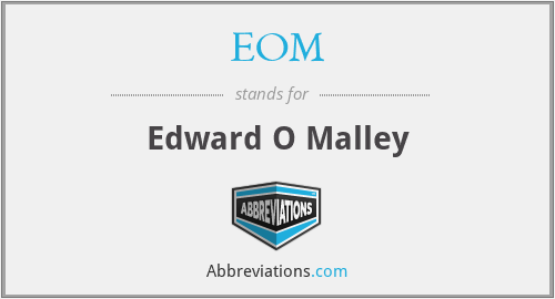 EOM - Edward O Malley